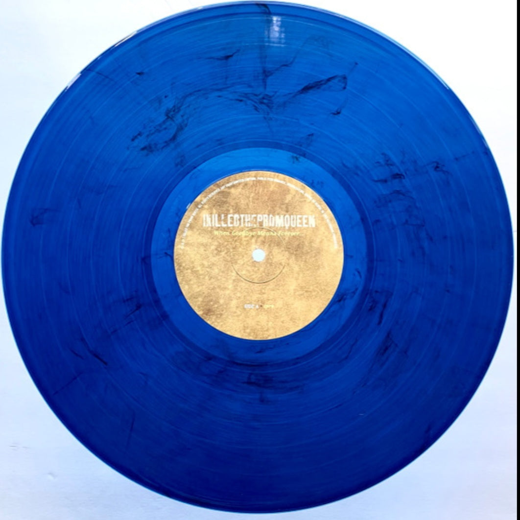 I KILLED THE PROM QUEEN : WHEN GOODBYE MEANS FOREVER LTD LP 180G BLUE BLACK VINYL