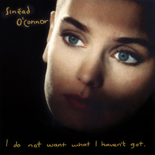 SINEAD O'CONNER : I DO NOT WANT WHAT I HAVEN'T GOT LP 180G