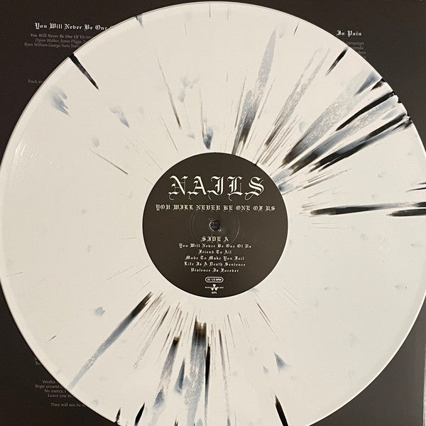 NAILS : YOU WILL NEVER BE ONE OF US LTD LP 180G WHITE BLACK SPLATTER VINYL