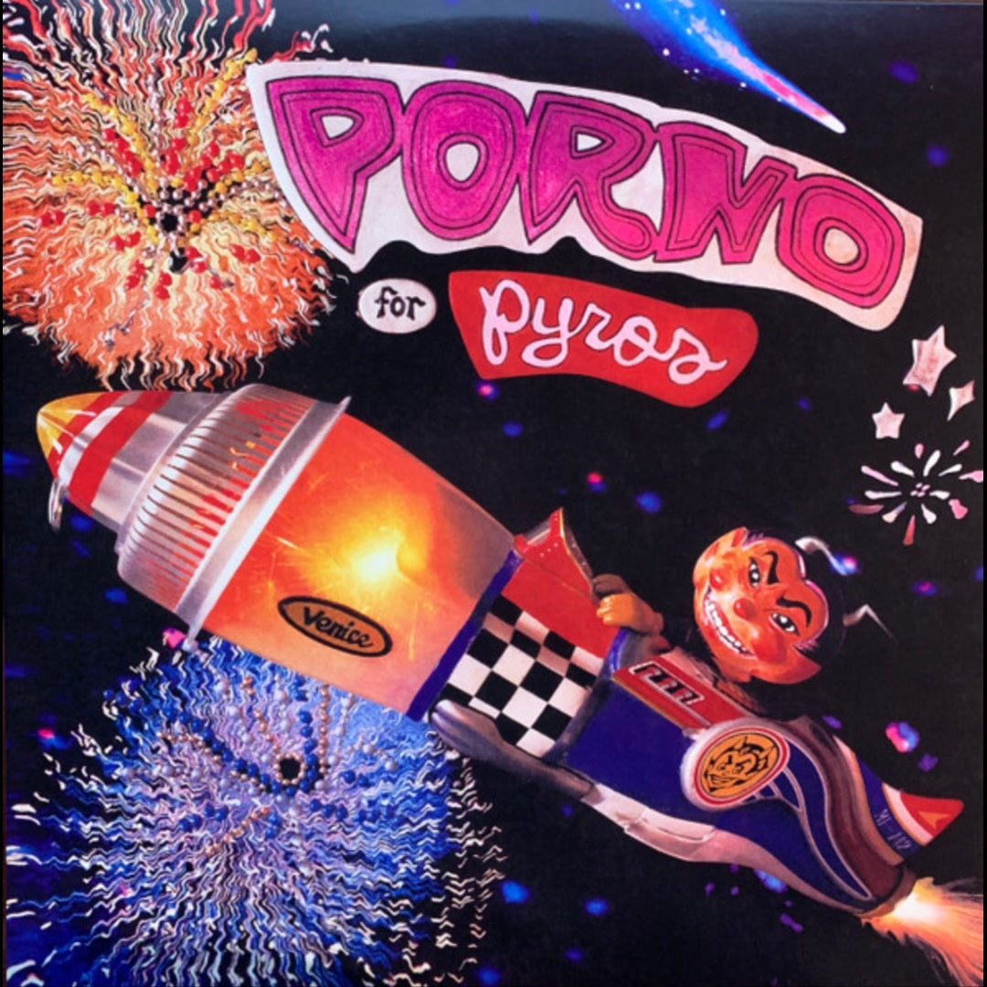 PORNO FOR PYROS : PORNO FOR PYROS LP 180G