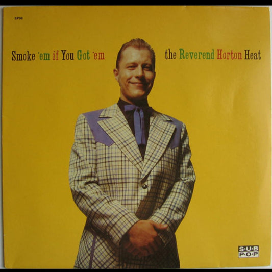 THE REVEREND HORTON HEAT : SMOKE EM IF YOU GOT EM LP 180G