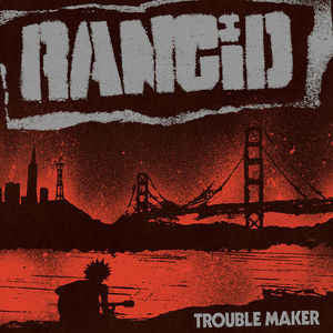 RANCID : TROUBLE MAKER LP 180G